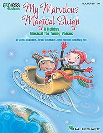 My Marvelous Magical Sleigh: A Holiday Musical for Young Voices (Music Express Books)