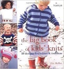The Big Book of Kids Knits - 50 Designs for Babies & Toddlers