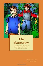 The Scarecrow: A Story That Teaches In This World You Don?t Have To Be Alone