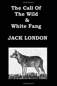 The Call Of The Wild & White Fang JACK LONDON