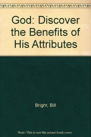 God: Discover the Benefits of His Attributes