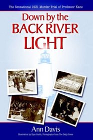 Down by the Back River Light: The Sensational 1931 Murder Trial of Professor Kane