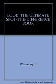 LOOK! THE ULTIMATE SPOT-THE-DIFFERENCE BOOK