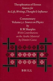 Theophrastus of Eresus: Sources for His Life, Writings Thought and Influence : Commentary Volume 3.1 : Sources on Physics (Texts 137-223) (Philosophia Antiqua) (Vol 3)