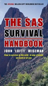 The SAS Survival Handbook: How to Survive in the Wild, in Any Climate, on Land or at Sea