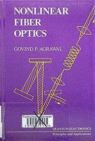 Nonlinear Fiber Optics (Quantum Electronics-Principles and Applications)