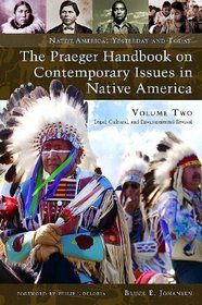 The Praeger Handbook on Contemporary Issues in Native America: Legal, Cultural, and Environmental Revival, Volume 2 (Native America: Yesterday and Today)