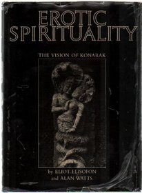The temple of Konarak: erotic Spirituality;: Photographs Eliot Elisofon; text Alan Watts