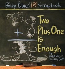 Two Plus One Is Enough : Baby Blues Scrapbook #18 (Baby Blues Scrapbook)