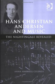 Hans Christian Andersen And Music: The Nightingale Revealed