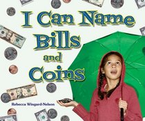 I Can Name Bills and Coins (I Like Money Math!)