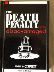The Death Penalty and the Disadvantaged: Ideas in Conflict