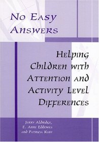 No Easy Answers: Helping Children With Attention and Activity Level Differences