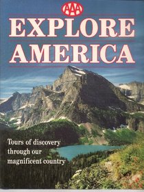 AAA Explore America: Tours of Discovery Through Our Magnificent Country