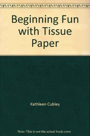 Beginning Fun with Tissue Paper (Totline Beginning Art Book)
