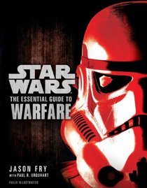 Star Wars: The Essential Guide to Warfare. Jason Fry, Paul R. Urquhart