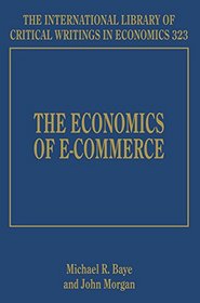 The Economics of E-Commerce (International Library of Critical Writings in Economics series, #323)