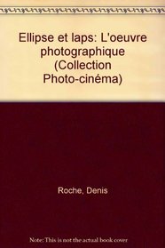 Ellipse et laps: L'oeuvre photographique (Collection Photo-cinema) (French Edition)