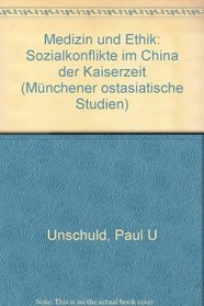 Medizin und Ethik: Sozialkonflikte im China d. Kaiserzeit (Munchener ostasiatische Studien) (German Edition)