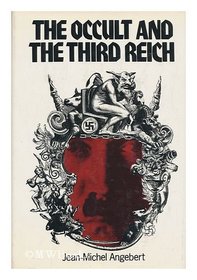 The occult and the Third Reich;: The mystical origins of Nazism and the search for the Holy Grail