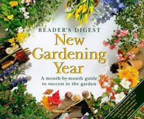 Reader's Digest New Gardening Year: A Month-by-month Guide to Success in the Garden
