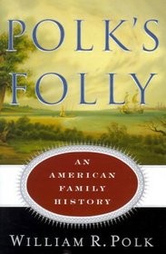 Polk's Folly : An American Family History