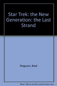 Star Trek: the New Generation: the Last Strand (Star Trek)