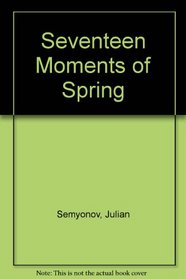 Seventeen Moments of Spring