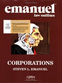 Emanuel Law Outlines: Corporations (AspenLaw Studydesk Edition)