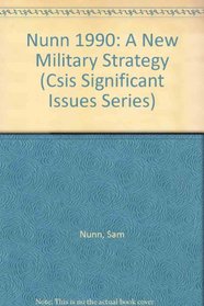 Nunn 1990: A New Military Strategy (Csis Significant Issues Series)