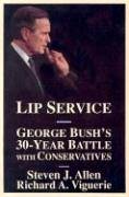 Lip Service : George Bush's 30-Year Battle with Conservatives