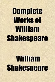 Complete Works of William Shakespeare