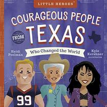 Courageous People from Texas Who Changed the World (Little Heroes)