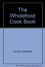 THE WHOLEFOOD COOK BOOK