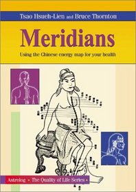 Meridians: Using the Chinese Energy Map for Your Health (Quality of Life Series)