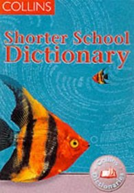 Collins Shorter School Dictionary: Collins Children's Dictionaries (Collin's Children's Dictionaries S.)