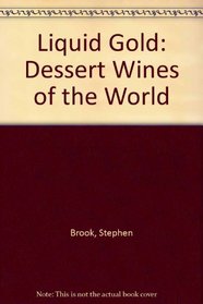 Liquid Gold: Dessert Wines of the World