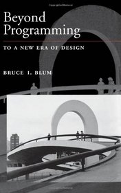 Beyond Programming: To a New Era of Design (Johns Hopkins University Applied Physics Laboratory Series in Science & Engineering)