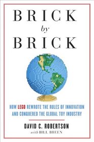 Brick by Brick: How LEGO Reinvented the Seven Truths of Innovation to Conquer the Toy Industry