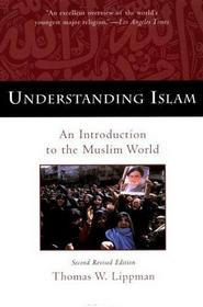 Understanding Islam: An Introduction to the Muslim World (Third Revised and Updated Edition)