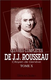 Euvres compltes de J.J. Rousseau, citoyen de Genve: Tome X. mile. Tome 4 (French Edition)