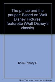 The prince and the pauper: Based on Walt Disney Pictures' featurette (Walt Disney's classic)