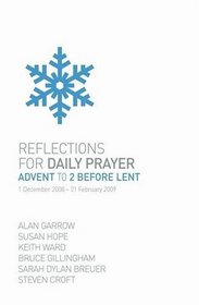 Reflections for Daily Prayer: Advent to 2 Before Lent (1 December 2008 - 21 February 2009)