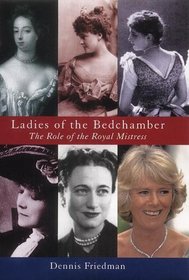 Ladies of the Bedchamber: The Role of the Royal Mistress
