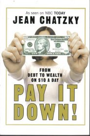 Pay It Down! From Debt To Wealth On $10 a Day
