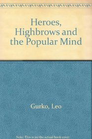 Heroes, Highbrows and the Popular Mind (Essay index reprint series)