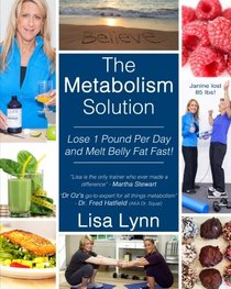 The Metabolism Solution: Lose 1 Pound Per Day and Melt Belly Fat Fast!
