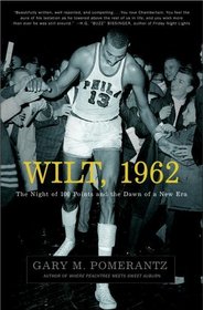 Wilt, 1962 : The Night of 100 Points and the Dawn of a New Era