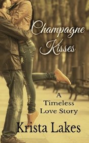 Champagne Kisses: A Timeless Love Story