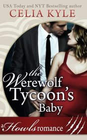 The Werewolf Tycoon's Baby (Paranormal Werewolf Secret Baby Romance) (Howls Romance) (Volume 1)